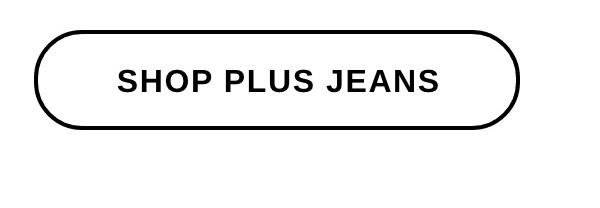 SHOP PLUS JEANS >>