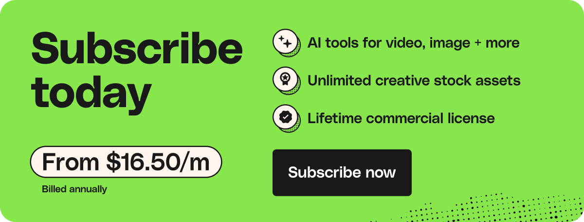 Subscribe today. From $16.50/month billed annually. Millions of premium assets. Unlimited downloads. Lifetime commercial license. Start now.