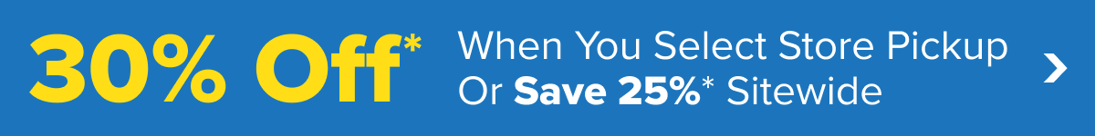 30 Percent Off With Store Pickup or 25 Percent Off Sitewide