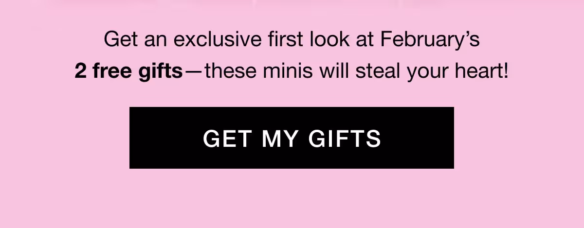 Get an exclusive first look at February's 2 free gifts - these minis will steal your heart!