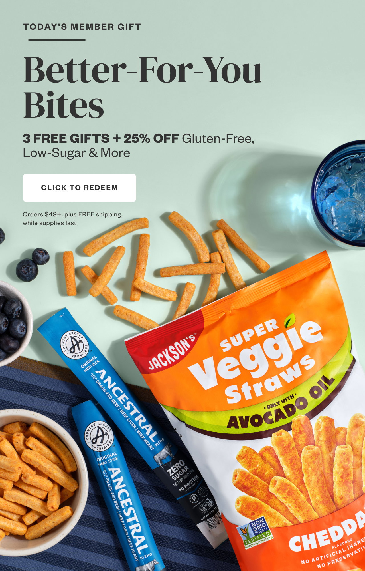 Today's Member Gift: Better-For-You Bites. 3 FREE GIFTS + 25% OFF Gluten-Free, Low-Sugar + More. Click to Redeem.