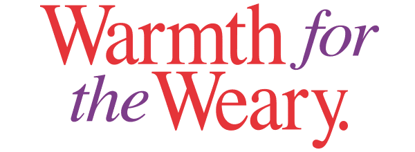 Warmth for the Weary