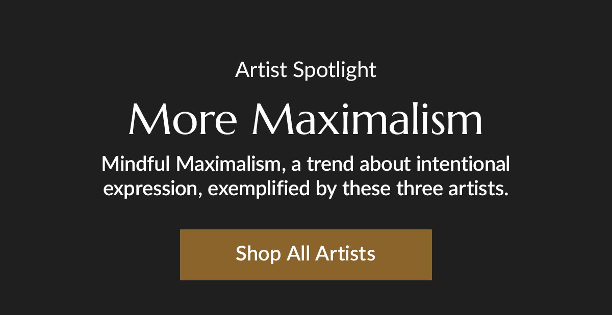 Another look at the Mindful Maximalism trend with the work by these artists