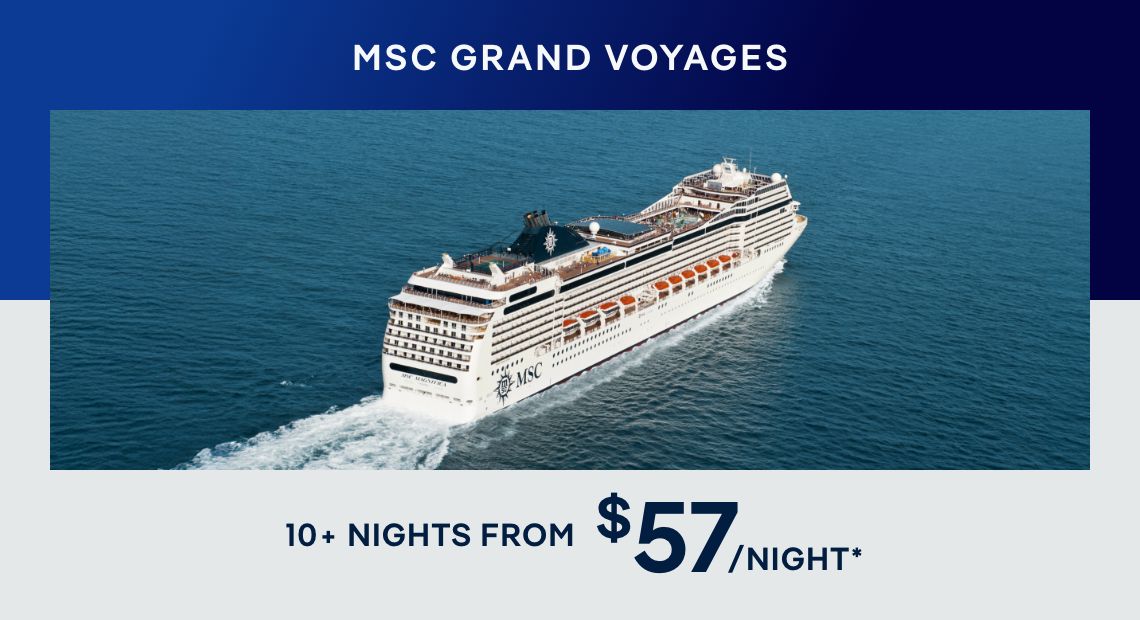 MSC Grand Voyages – 10+ Nights – Click to view Cruises & Book Now