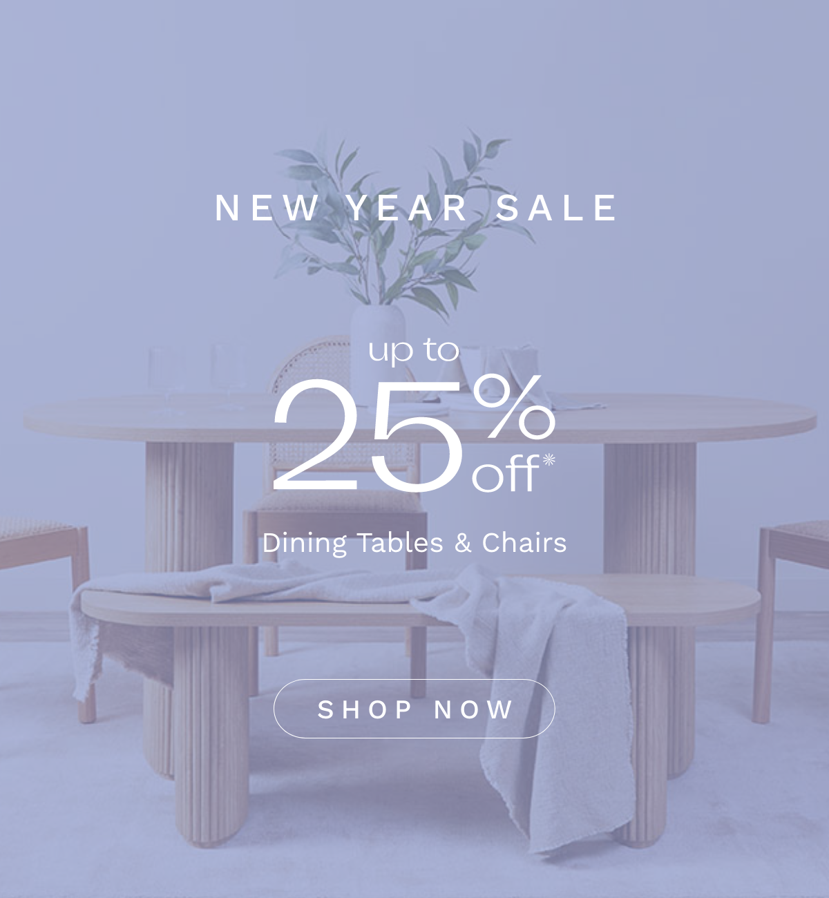 New Year Sale. Up to 25% off selected styles*