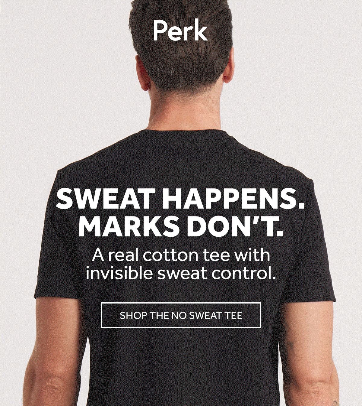SHOP THE NO SWEAT TEE