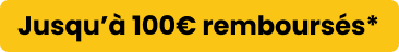 Jusqu’à 100€ remboursés*