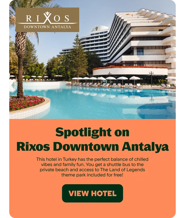 Spotlight on Rixos Downtown Antalya

This hotel in Turkey has the perfect balance of chilled vibes and family fun. You get a shuttle bus to the private beach and access to The Land of Legends theme park included for free!

SEE HOTEL