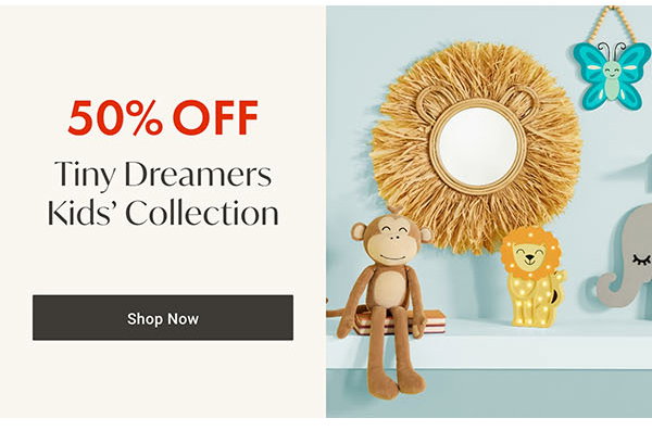 50% Off Tiny Dreamers Kids' Collection | Shop Now >