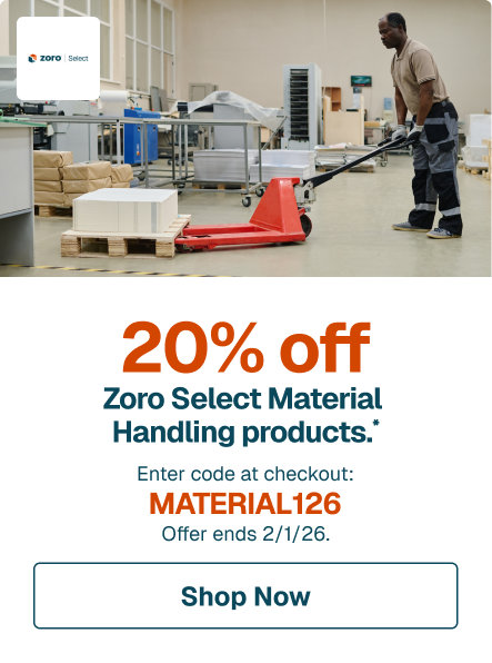 20% off Zoro Select Material Handling products.* Enter code at checkout: MATERIAL126