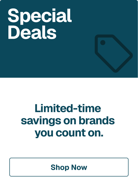 Special Deals. Limited-time savings on brands you count on.
