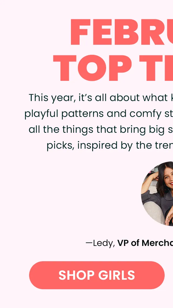 Shop Girls' Top Trends for February!