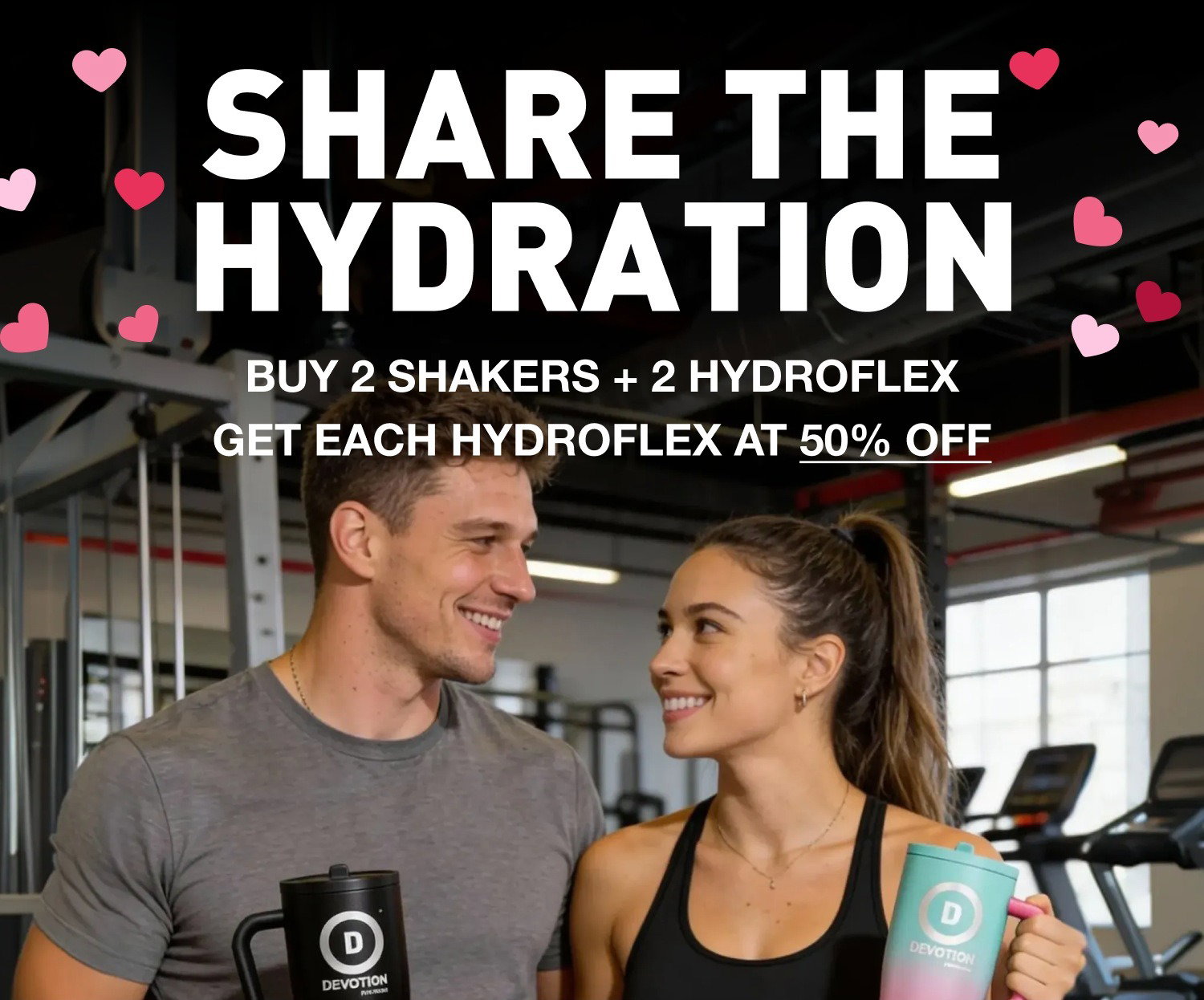 SHARE THE HYDRATION: BUY 2 SHAKERS + 2 HYDROFLEX GET EACH HYDROFLEX AT 50% OFF 