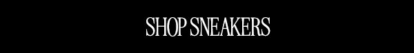 SHOP SNEAKERS