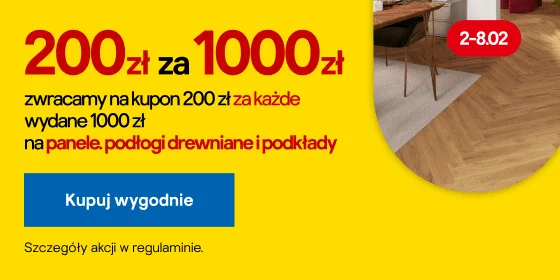 Zwracamy na kupon 200 zł  za każde wydane 1000 zł na panele, podłogi drewniane i podkłady