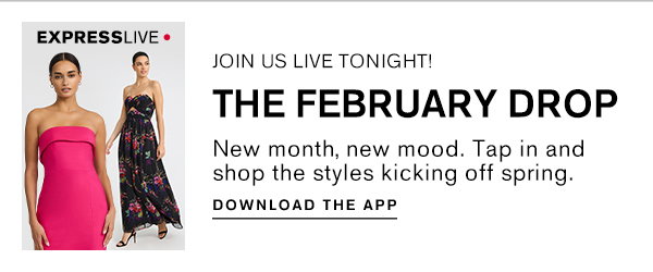 Join Us Live Tonight!; The February Drop Live Event ; Download The App