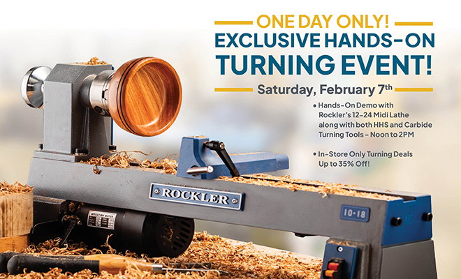 One Day Only Turning Event - Saturday, February 7