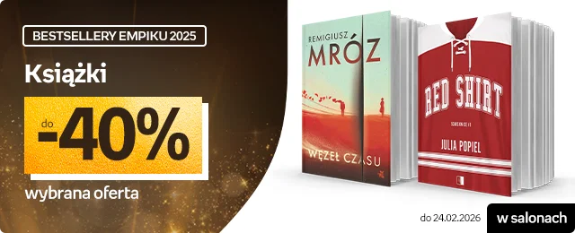 Bestsellery empiku 2025 Książki do -40%, wybrane tytuły w salonach do 24.02.2026
