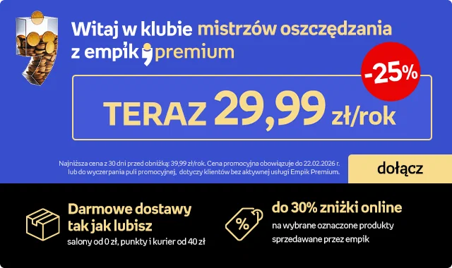 Witaj w klubie mistrzów oszczędzania z Empik Premium | Teraz 29,99 zł/rok | Najniższa cena z 30 dni przed obniżką: 39,99 zł/rok. Cena promocyjna obowiązuje do 22.02.2026 t. lub do wyczerpania puli promocyjnej, dotyczy klientów bez aktywnej usługi Empik Premium | Dołącz