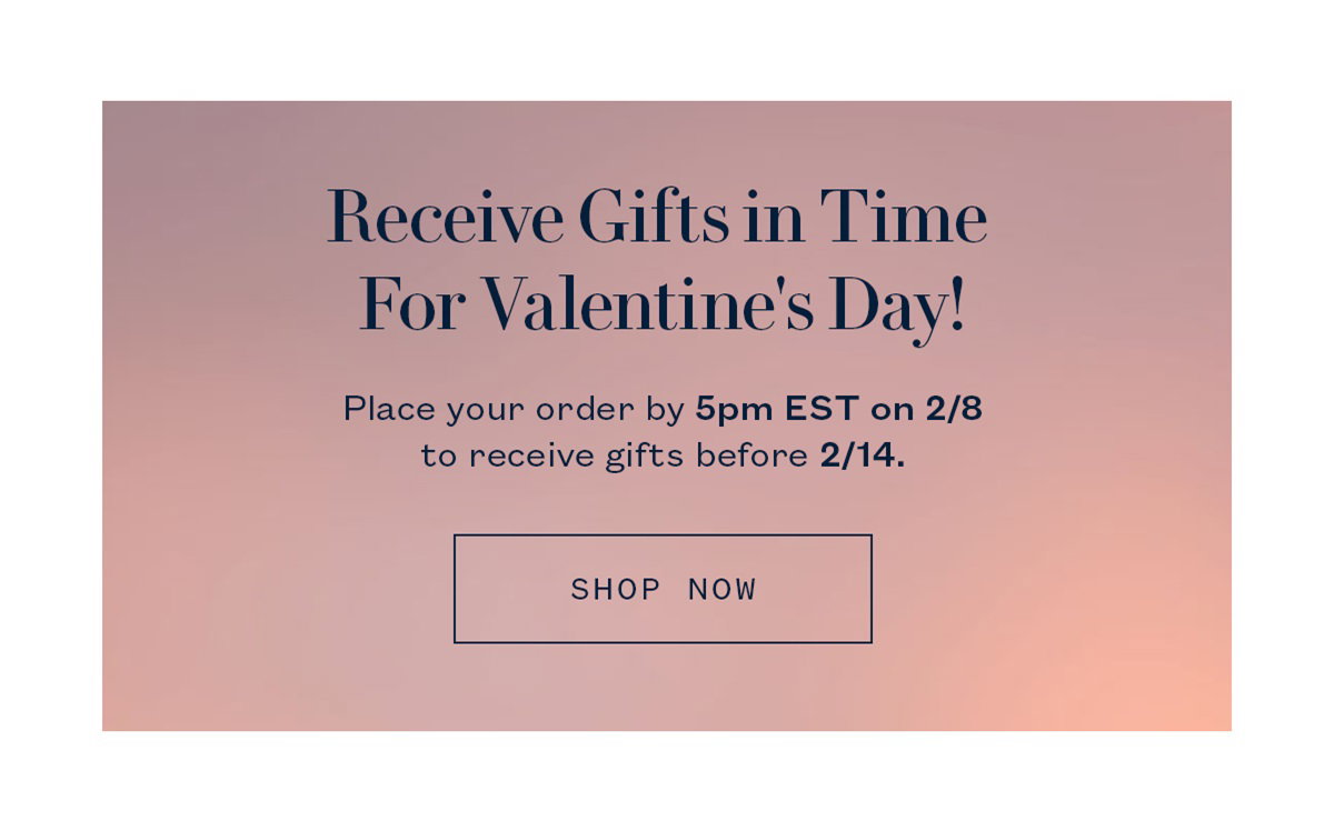Receive Gifts in Time For Valentine's Day!