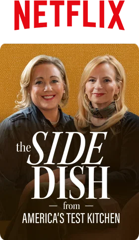 Watch on Netflix: The Side Dish from America’s Test Kitchen