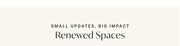 Small Updates, Big Impact: Renewed Spaces