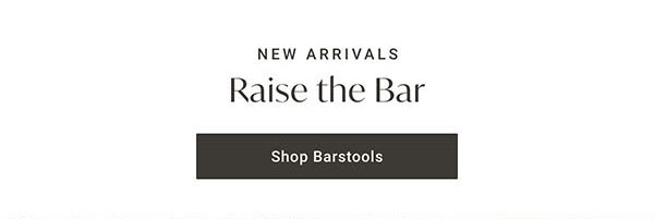New Arrivals: Raise the Bar - Shop Barstools