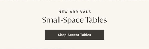 New Arrivals: Small-Space Tables: Shop Accent Tables