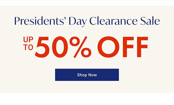 Presidents' Day Clearance Sale - Up to 50% OFF - Shop Now