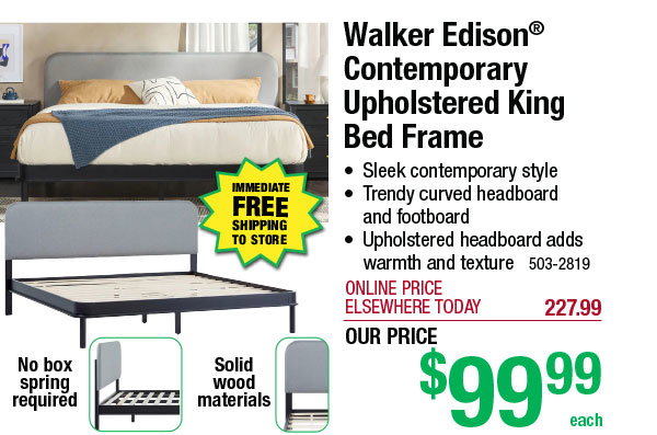 Walker Edison® Contemporary Upholstered King Bed Frame - ONLY $99.99!