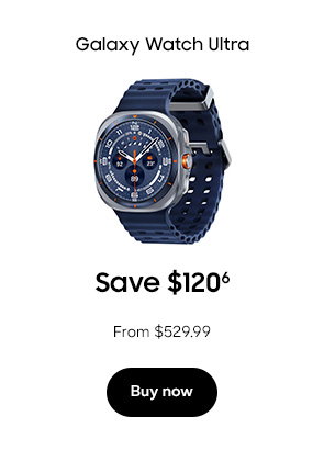 Galaxy Watch Ultra Save $1206 Now $529.99 Buy now