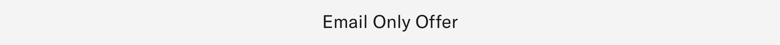 Email Only Offer