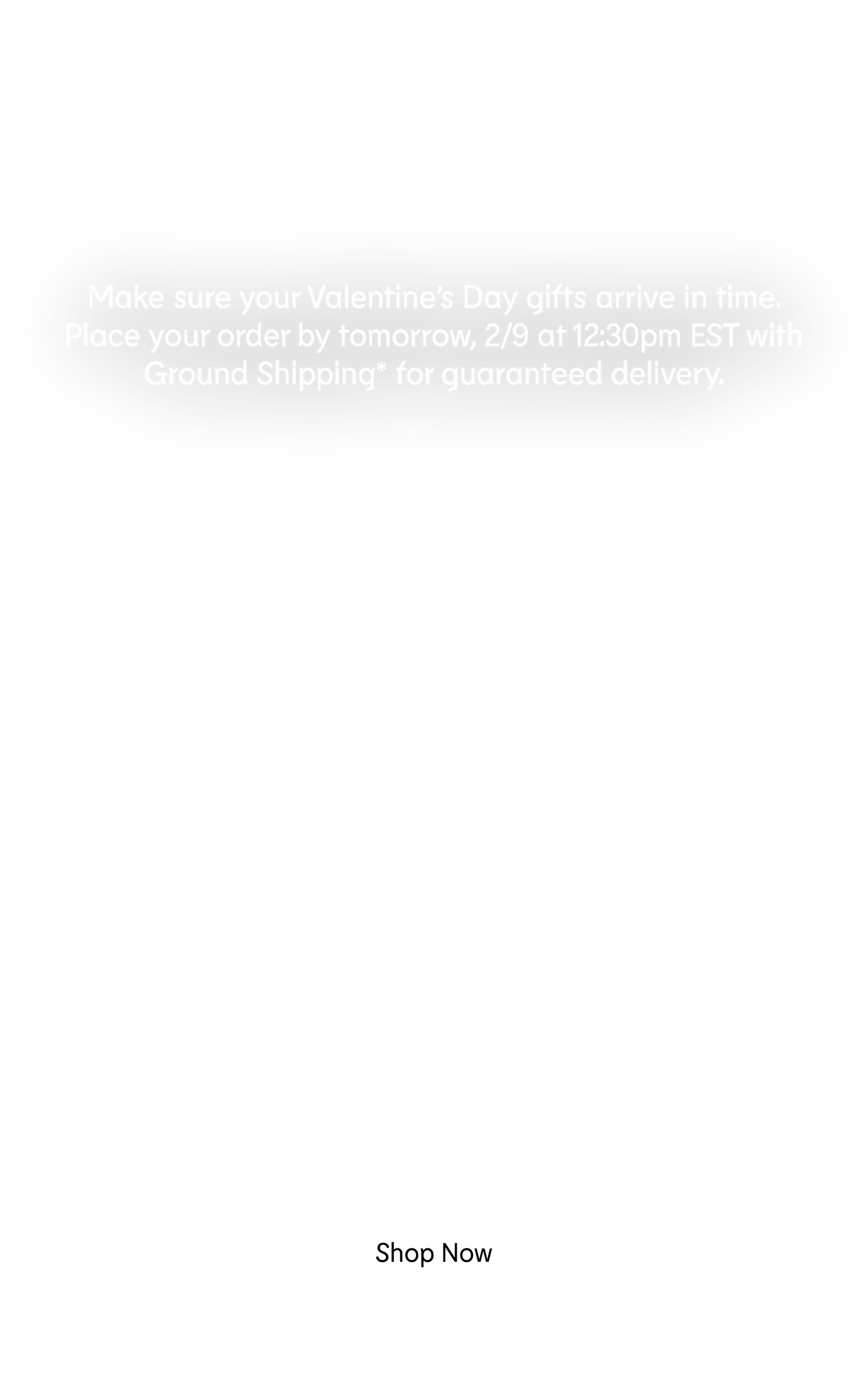 Make sure your Valentine’s Day gifts arrive in time. 