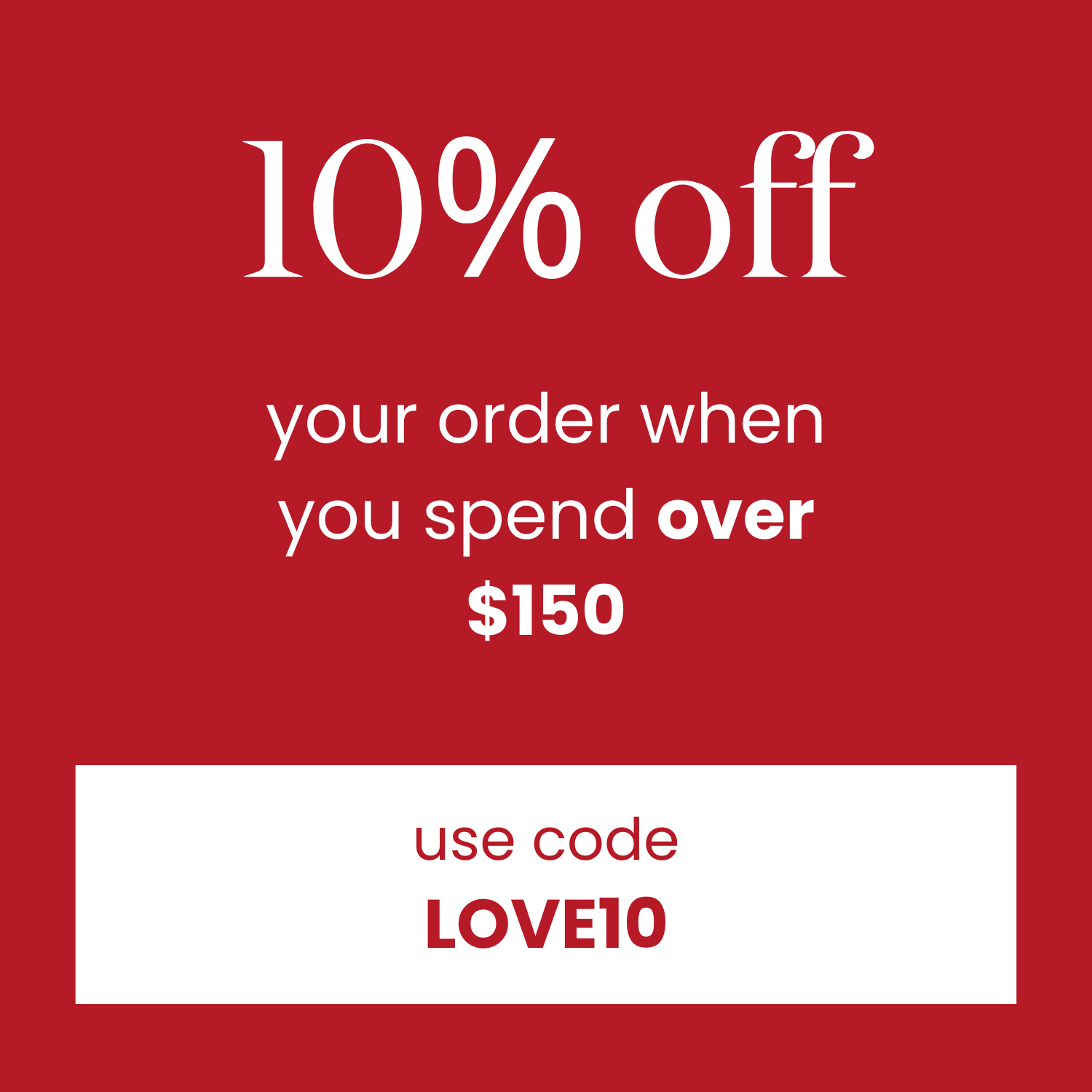 10% off when you spend over $150