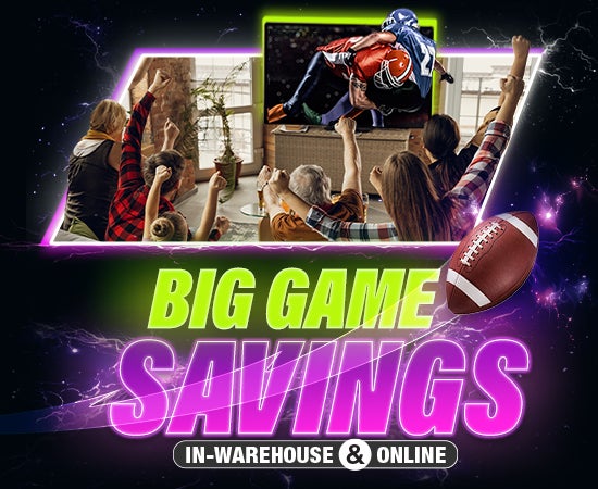 Big Game Savings in Warehouse and online