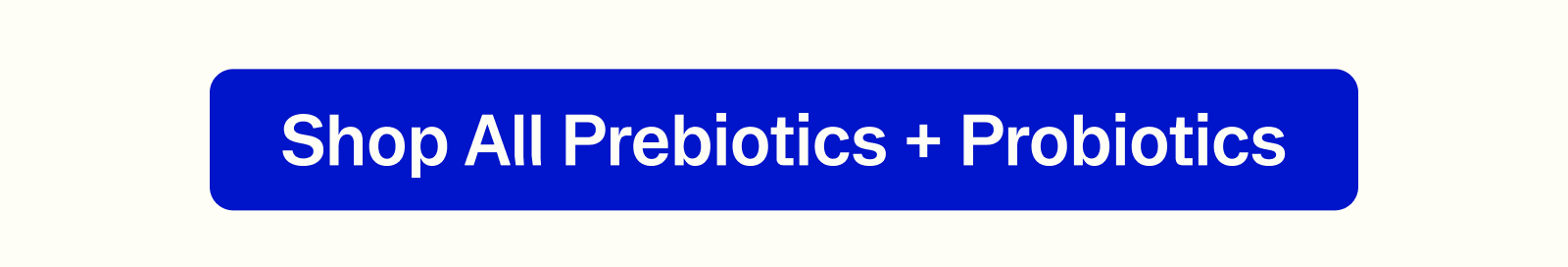 Shop All Pre + Probiotics
