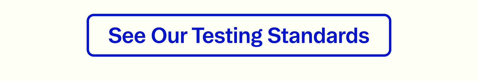 See our testing standards