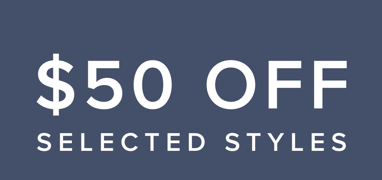 $50 Off Selected Styles