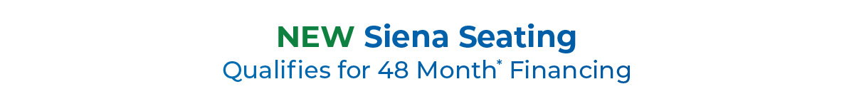 NEW Siena seating qualifies for 48 months financing 