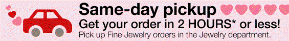 Same-day pickup. Get your order in 2 HOURS* or less!