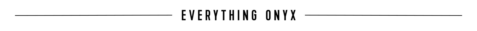 Everything Onyx