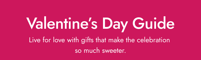 Valentine’s Day Guide, live for love with gifts that make the celebration so much sweeter, text on pink background.