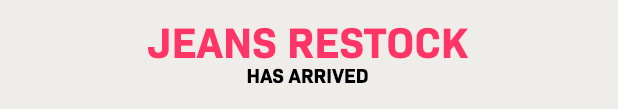 Jeans Restock has arrived