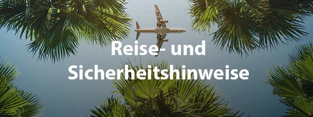 Aktuelle Reise- und Sicherheitshinweise