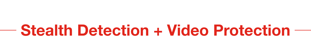 Stealth Detection + Video Protection
