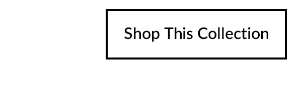 Shop This Collection