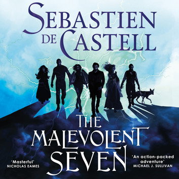 The Malevolent Seven by Sebastien de Castell