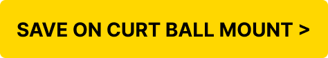 SAVE ON CURT BALL MOUNT >