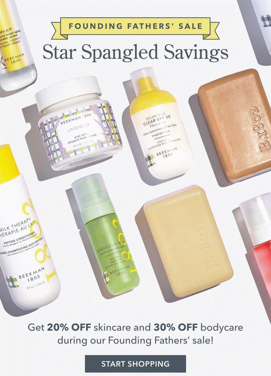 Get 20% OFF skincare and 30% OFF bodycare during our Founding Fathers' sale! START SHOPPING