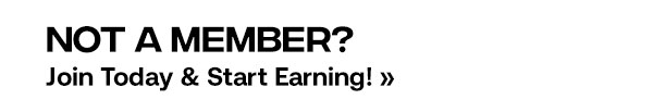 Not a Member?
Join today & start earning!